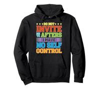 Do Not Invite Me To Afters I Have No Self Control Sudadera con Capucha