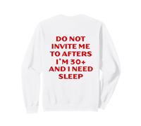 Do Not Invite Me to Afters I'm 30+ I Need Sleep Sudadera