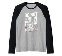 Do Not Invite Me To Afters No Self Control Afterhour Party Camiseta Manga Raglan
