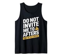 Do Not Invite Me To Afters No Self Control Afterhour Party Camiseta sin Mangas