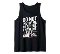 Do Not Invite Me To Afters No Self Control Afterhour Party Camiseta sin Mangas
