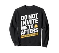 Do Not Invite Me To Afters No Self Control Afterhour Party Sudadera