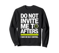 Do Not Invite Me To Afters No Self Control Afterhour Party Sudadera