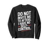 Do Not Invite Me To Afters No Self Control Afterhour Party Sudadera