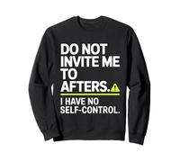 Do Not Invite Me To Afters No Self Control Afterhour Party Sudadera