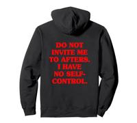 Do Not Invite Me To Afters No Self Control Afterhour Party Sudadera con Capucha