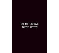 DO NOT JUDGE THESE NOTES: A Minimalist Dotted Notebook for Notes, Thoughts, and Sketches