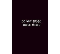 DO NOT JUDGE THESE NOTES: A Minimalist Dotted Notebook for Notes, Thoughts, and Sketches