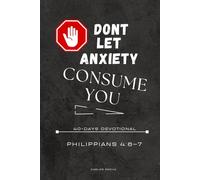 Do Not Let Anxiety Consume You: A 40-day devotional inviting you on a journey back to peace through Scripture, reflection, and prayer. Each day offers ... message, and space to connect with God.