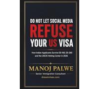 Do Not Let Social Media Refuse Your US Visa: How Indian Applicants Survive DS-160, DS-260 and the USCIS Vetting Center in 2026 (H1B CRISIS & PLAN B - The American Dream Plan B Series)