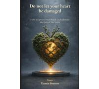 Do not let your heart be damaged: How to uproot inner weeds and cultivate the fruit of the Spirit