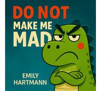 Do Not Make Me Mad: Children’s Book about Anger, Emotions and Big Feelings for Kids, Preschool and Kindergarten, Ages 2-6: 5 (Dinosaur Social Skills)