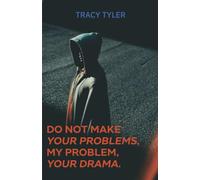 Do Not Make Your Problems, My Problem, Your Drama
