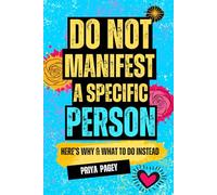Do Not Manifest A Specific Person: Here's Why and What To Do Instead.