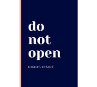 Do not open: Chaos Inside: Funny gift notebook journal for friends and family