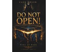 Do NOT Open!: Sons of Gods · Book One