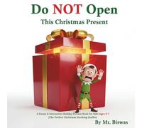 Do NOT Open This Christmas Present: A Funny & Interactive Holiday Picture Book for Kids Ages 3-7 (The Perfect Christmas Stocking Stuffer)