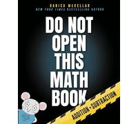 Do Not Open This Math Book: Addition + Subtraction (McKellar Math)