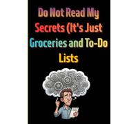 Do Not Read My Secrets: Inappropriate Gag Gift Notebook | Funny Anti-Secret 100 Lined Pages Desk Humor Journal | Sarcastic Daily Planner & To-Do List Gift | 6x9