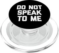 Do Not Speak To Me - Divertido Dicho sarcástico Lindo y Genial Novedad PopSockets PopGrip para MagSafe