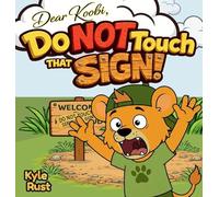 Do NOT Touch That Sign!: A Funny Kids Book About Honesty, Responsibility, and Big Mistakes for Ages 3-5 (Dear Koobi,)