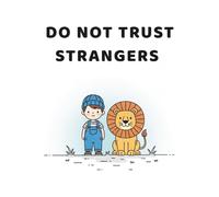 Do not trust strangers: A Gentle and Simple Guide to Personal Safety, Saying No, and Staying Safe