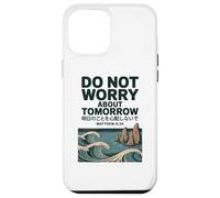 Do Not Worry About Tomorrow Matthew 6:34 Japanese Wave Carcasa para iPhone 12 Pro MAX