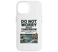 Do Not Worry About Tomorrow Matthew 6:34 Japanese Wave Carcasa para iPhone 14