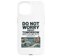 Do Not Worry About Tomorrow Matthew 6:34 Japanese Wave Carcasa para iPhone 15