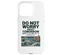 Do Not Worry About Tomorrow Matthew 6:34 Japanese Wave Carcasa para iPhone 15 Pro MAX