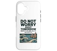 Do Not Worry About Tomorrow Matthew 6:34 Japanese Wave Carcasa para iPhone 16