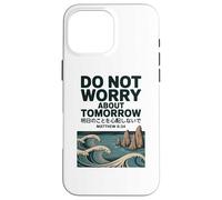 Do Not Worry About Tomorrow Matthew 6:34 Japanese Wave Carcasa para iPhone 16 Pro MAX