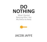 Do Nothing: What I Started Noticing After I Set My Status to Away