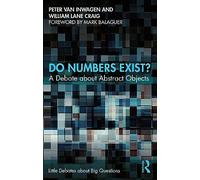 Do Numbers Exist?: A Debate about Abstract Objects (Little Debates about Big Questions)