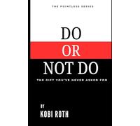 DO OR NOT DO: The gift you’ve never asked for (THE POINTLESS SERIES)