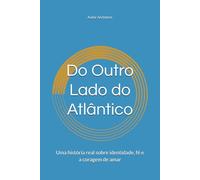 Do Outro Lado do Atlântico: Uma história real sobre identidade, fé e a coragem de amar