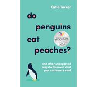 Do Penguins Eat Peaches?: And other unexpected ways to discover what your customers want