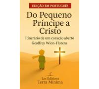 Do Pequeno Príncipe a Cristo: Itinerário de um coração aberto
