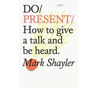 Do Present: How to give a talk and be heard.: 24 (Do Books)