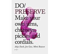 Do Preserve: Make your own jams, chutneys, pickles and cordials.: 14 (Do Books)