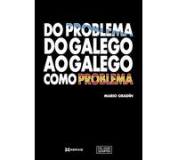 Do problema do galego ao galego como problema: O discurso lingüístico de Galicia no período 2007-2012 (GRANDES OBRAS - EDICIÓNS SINGULARES)