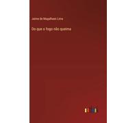 Do que o fogo não queima