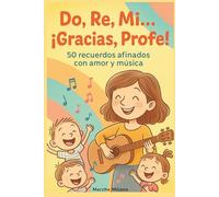 Do, Re, Mi ... ¡Gracias, Profe!: 50 recuerdos afinados con amor y música