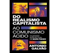 DO REALISMO CAPITALISTA AO COMUNISMO ACIDO