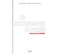 Do Ressentimento Ao Perdão
