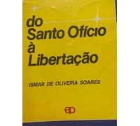 Do Santo Ofício à libertação: O discurso e a prática do Vaticano e da Igreja Católica no Brasil sobre a comunicação social (Coleção Comunicação social)