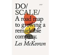 Do Scale: A Road Map to Growing Your Company: 20 (Do Books)