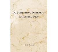 Do Something Different, Something New: Change Your Life in Small Steps
