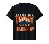 Do Something Today For A Better Tomorrow Crecimiento Camiseta