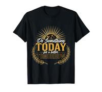 Do Something Today For A Better Tomorrow Crecimiento - Camiseta